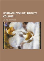Hermann Von Helmholtz Volume 1,123026342X,9781230263427