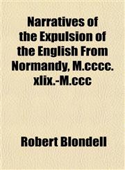 Narratives of the Expulsion of the English From Normandy, M.cccc.xlix.-M.ccc,1155092309,9781155092300