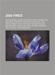 2000 Fires Kaprun Disaster, Enschede Fireworks Disaster, Boland Hall Fire, Ibadan Tanker Truck Explosion, 2000 Luoyang Christmas,1157171508,9781157171508