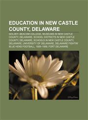 Education in New Castle County, Delaware Goldey-Beacom College, Museums in New Castle County, Delaware, School districts in New Castle County,1156749441,9781156749449