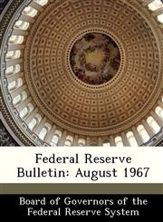 Federal Reserve Bulletin August 1967,1288442874,9781288442874