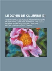 Le  Doyen de Killerine; Histoire Morale Composee Sur Les Memoires D'Une Illustre Famille D'Irlande, & Ornee de Tout Ce Qui Peut Rendre Une Lecture UT,1234875101,9781234875107
