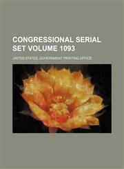 Congressional serial set Volume 1093,1130919587,9781130919585
