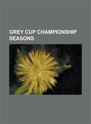 Grey Cup Championship Seasons 1921 Toronto Argonauts Season, 1925 Ottawa Senators Season, 1926 Ottawa Senators Season, 1933 Toronto Argonauts Season,1155797620,9781155797625