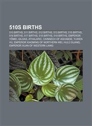 510s births 510 births, 511 births, 512 births, 513 births, 515 births, 516 births, 517 births, 518 births, 519 births, Emperor Yōmei, Gildas,1157758576,9781157758570