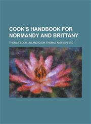 Cook's handbook for Normandy and Brittany,1230173889,9781230173887