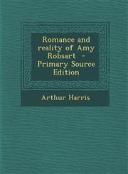 Romance and reality of Amy Robsart  - Primary Source Edition,1295238098,9781295238095