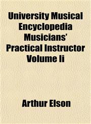 University Musical Encyclopedia Musicians' Practical Instructor Volume Ii,1153202700,9781153202701