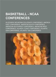 Basketball - NCAA conferences Allegheny Mountain Collegiate Conference, America East Conference, American South Conference, American Southwest Conference, American West Conference, Atlantic Coast Conference, Atlantic Sun Conference, Atlantic Ten Conferen,1234648733,9781234648732