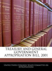 TREASURY AND GENERAL GOVERNMENT APPROPRIATION BILL, 2001,1240604440,9781240604449