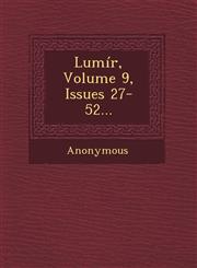 Lumir, Volume 9, Issues 27-52...,1249474728,9781249474722