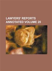 Lawyers' Reports Annotated Volume 20,1130703436,9781130703436