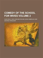 Comedy of the School for Wives Volume 2,1230012370,9781230012377