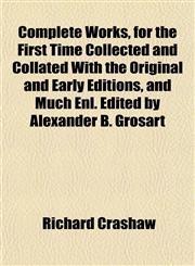 Complete Works, for the First Time Collected and Collated With the Original and Early Editions, and Much Enl. Edited by Alexander B. Grosart,1151994715,9781151994714