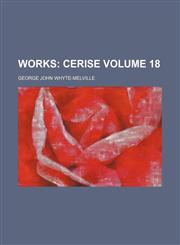 Works Volume 18;  Cerise,1151271217,9781151271211