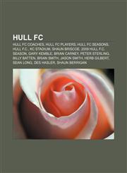 Hull FC Hull FC coaches, Hull FC players, Hull FC seasons, Hull F.C., KC Stadium, Shaun Briscoe, 2009 Hull F.C. season, Gary Kemble,1157067557,9781157067559