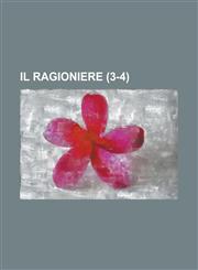 Il Ragioniere (3-4 ),1153531127,9781153531122