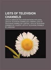 Lists of television channels Lists of American television network affiliates, Lists of television channels by company,1156523001,9781156523001