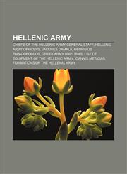 Hellenic Army Chiefs of the Hellenic Army General Staff, Hellenic Army officers, Jacques Damala, Georgios Papadopoulos, Greek Army uniforms,1156671841,9781156671849