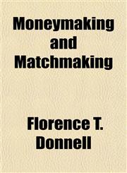 Moneymaking and Matchmaking,1153390558,9781153390552