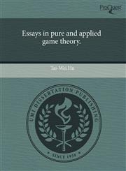 Essays in pure and applied game theory.,1243653841,9781243653840