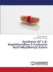 Synthesis of 1,8- Naphthyridine-3-Carbamic Acid Alkyl/Benzyl Esters,3659387843,9783659387845