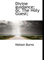 Divine guidance; or, The Holy Guest;,1117255891,9781117255897