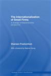 The Internationalization of Small Firms A Strategic Entrepreneurship Perspective 1st Edition,0415431778,9780415431774