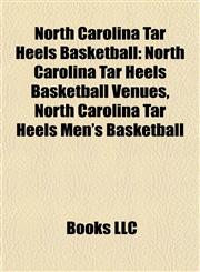 North Carolina Tar Heels Basketball North Carolina Tar Heels Basketball Venues, North Carolina Tar Heels Men's Basketball,115789349X,9781157893493