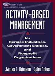 Activity-Based Management For Service Industries, Government Entities, and Nonprofit Organizations,0471331589,9780471331582