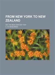 From New York to New Zealand; or, The new century trip,1150345810,9781150345814