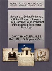 Madeline v. Smith, Petitioner, v. United States of America. U.S. Supreme Court Transcript of Record with Supporting Pleadings,1270426427,9781270426424