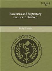 Bocavirus and respiratory illnesses in children.,124405917X,9781244059177