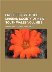 Proceedings of the Linnean Society of New South Wales Volume 3,1153536714,9781153536714