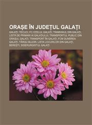 Orașe în județul Galați Galați, Tecuci, FC Oțelul Galați, Tramvaiul din Galați, Listă de primari ai Galațiului,1232310174,9781232310174