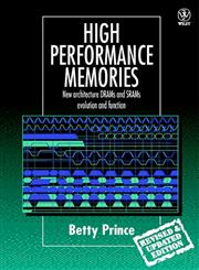 High Performance Memories: New Architecture DRAMs and SRAMs - Evolution and Function,0471986100,9780471986102