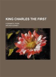 King Charles the First; a dramatic poem,1150673532,9781150673535