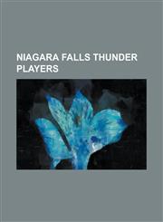 Niagara Falls Thunder Players Andy Bezeau, Bill Armstrong (Ice Hockey B. 1970), Brad May, Bryan Fogarty, Dennis Vial, Derek Booth, Derek Grant (Ice,123078974X,9781230789743