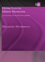 Divine Love in Islamic Mysticism The Teachings of Al-Ghazali and Al-Dabbagh,0700716076,9780700716074