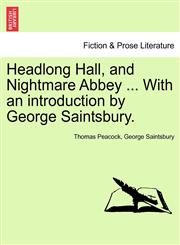 Headlong Hall, and Nightmare Abbey ... With an introduction by George Saintsbury.,1241232547,9781241232542