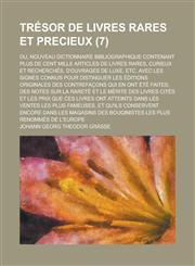 Tresor de Livres Rares Et Precieux; Ou, Nouveau Dictionnaire Bibliographique Contenant Plus de Cent Mille Articles de Livres Rares, Curieux Et Recherc,1153514656,9781153514651