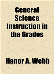 General Science Instruction in the Grades,1154905004,9781154905007