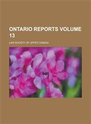Ontario Reports Volume 13,1236755642,9781236755643