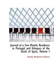 Journal of a Few Months Residence in Portugal and Glimpses of the South of Spain, Volume I,1103536028,9781103536023