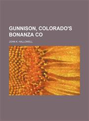 Gunnison, Colorado's bonanza co,1151440752,9781151440754