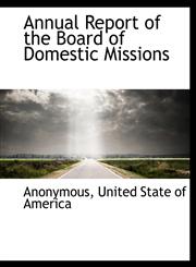 Annual Report of the Board of Domestic Missions,1140162608,9781140162605