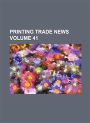 Printing trade news Volume 41,1236225163,9781236225160