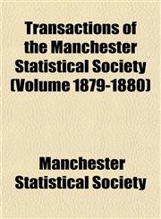Transactions of the Manchester Statistical Society (Volume 1879-1880),1152076493,9781152076495