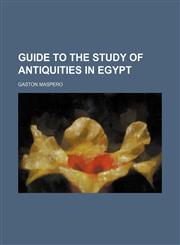 Guide to the Study of Antiquities in Egypt,1236594118,9781236594112