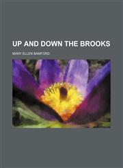 Up and down the brooks,145899080X,9781458990808